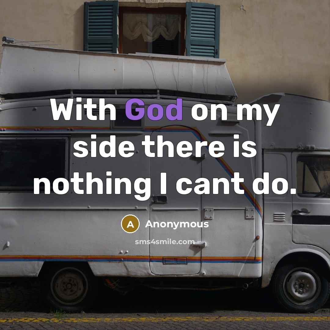 “With God on my side there is nothing I cant do.” quote by Anonymous