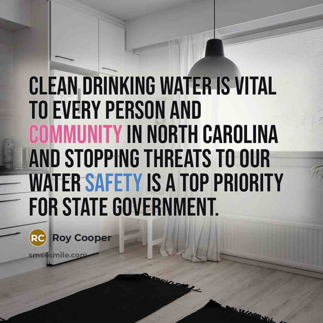 “Clean drinking water is vital to every person and community in North Carolina and stopping threats to our water safety is a top priority for state government.” quote by Roy Cooper