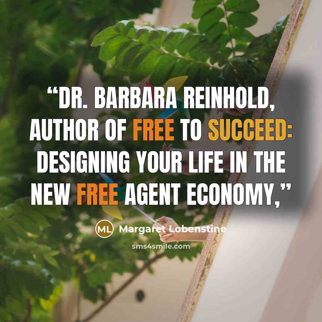 “Dr. Barbara Reinhold, author of Free to Succeed: Designing Your Life in the New Free Agent Economy,” quote by Margaret Lobenstine