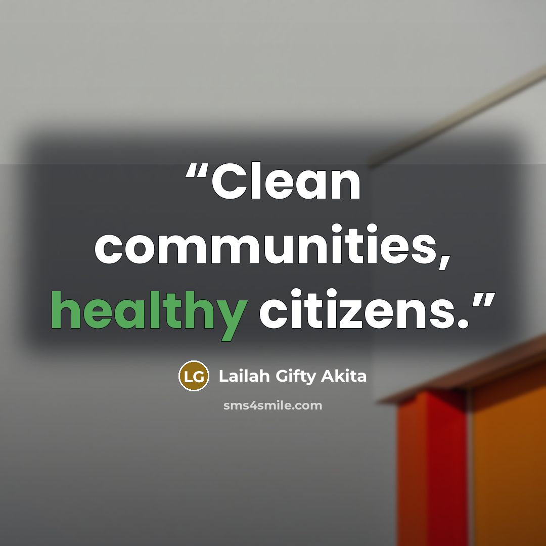 “Clean communities, healthy citizens.” quote by Lailah Gifty Akita