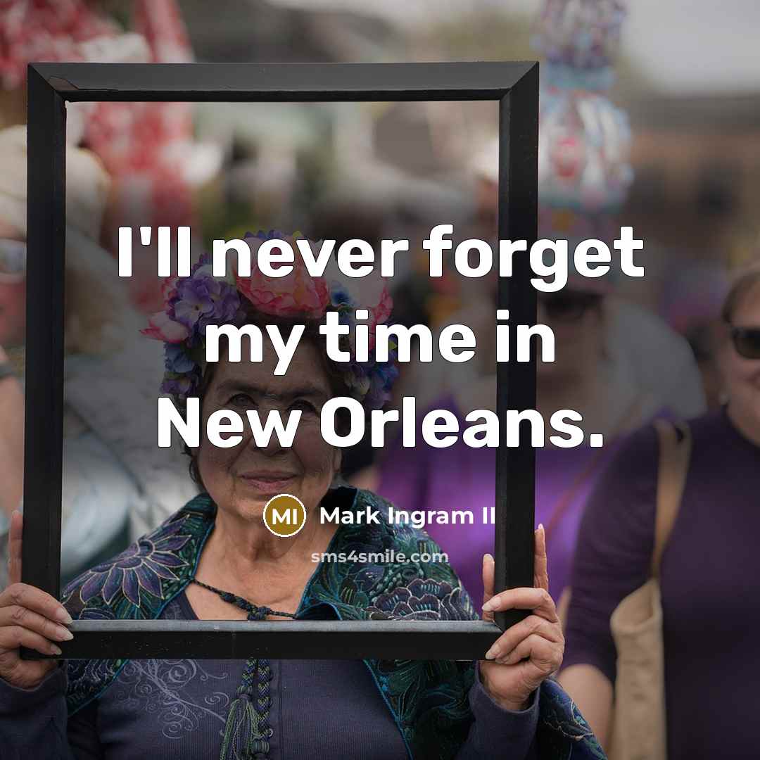 “I'll never forget my time in New Orleans.” quote by Mark Ingram II