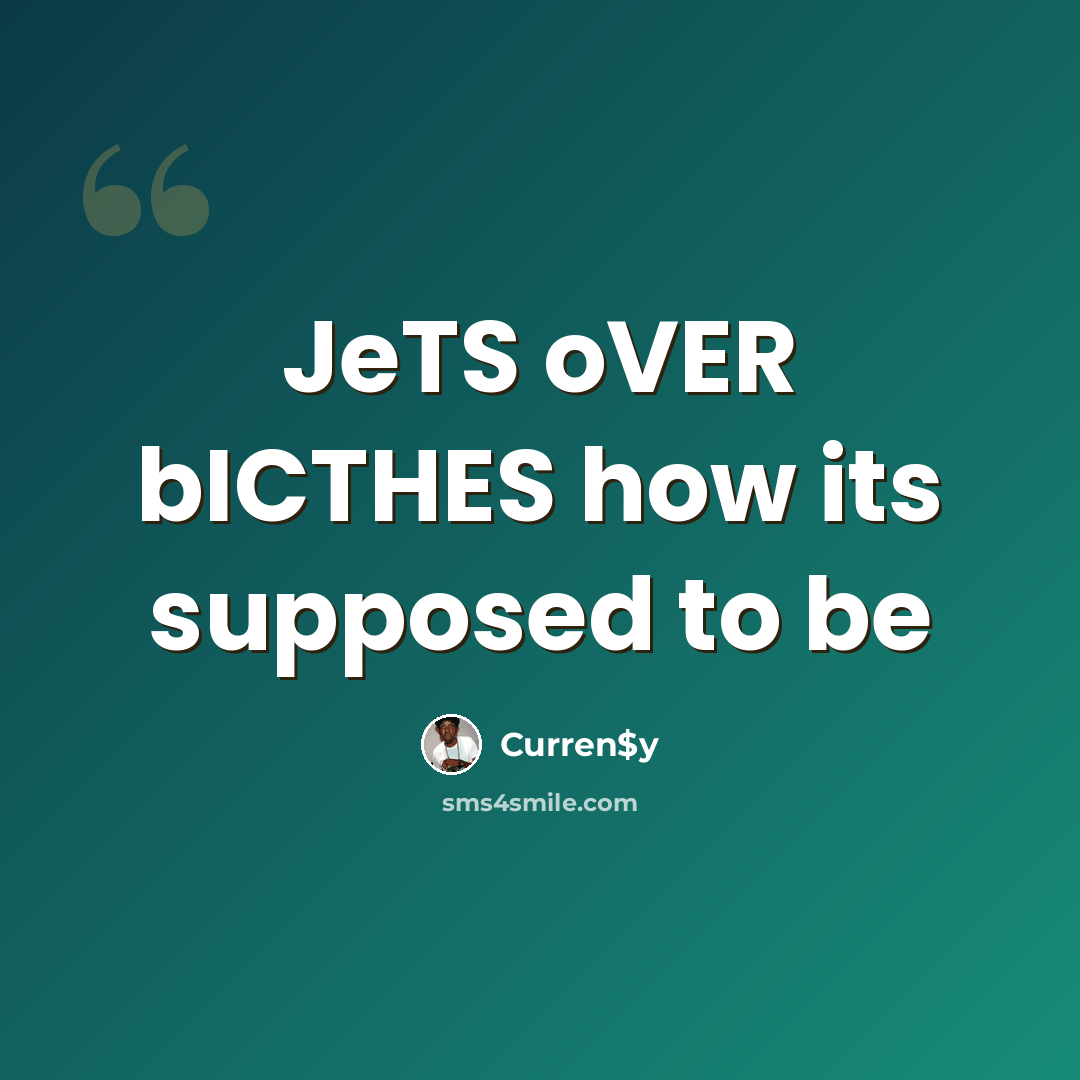 “JeTS oVER bICTHES how its supposed to be” quote by Curren$y