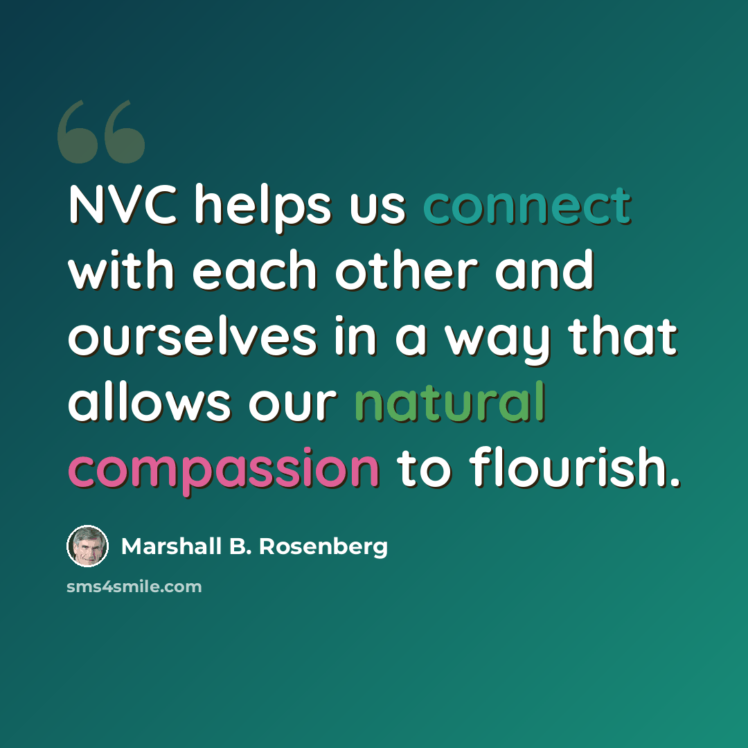 “NVC helps us connect with each other and ourselves in a way that allows our natural compassion to flourish.” quote by Marshall B. Rosenberg