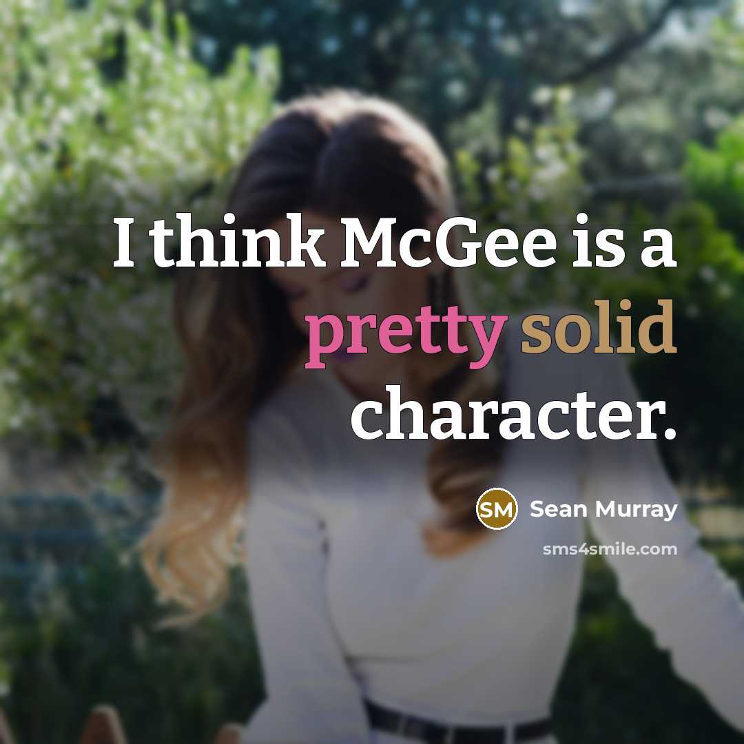 “I think McGee is a pretty solid character.” quote by Sean Murray