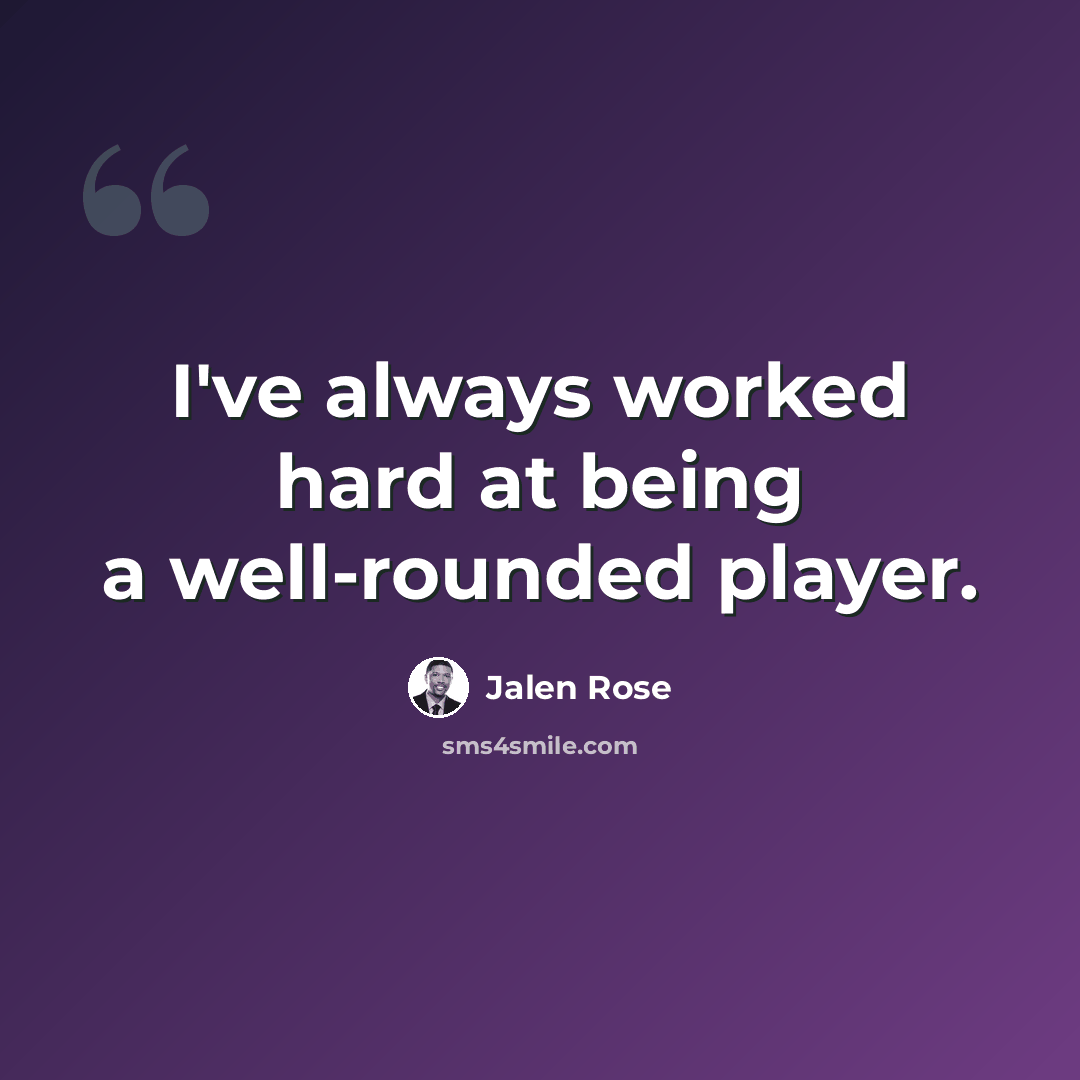 “I've always worked hard at being a well-rounded player.” quote by Jalen Rose