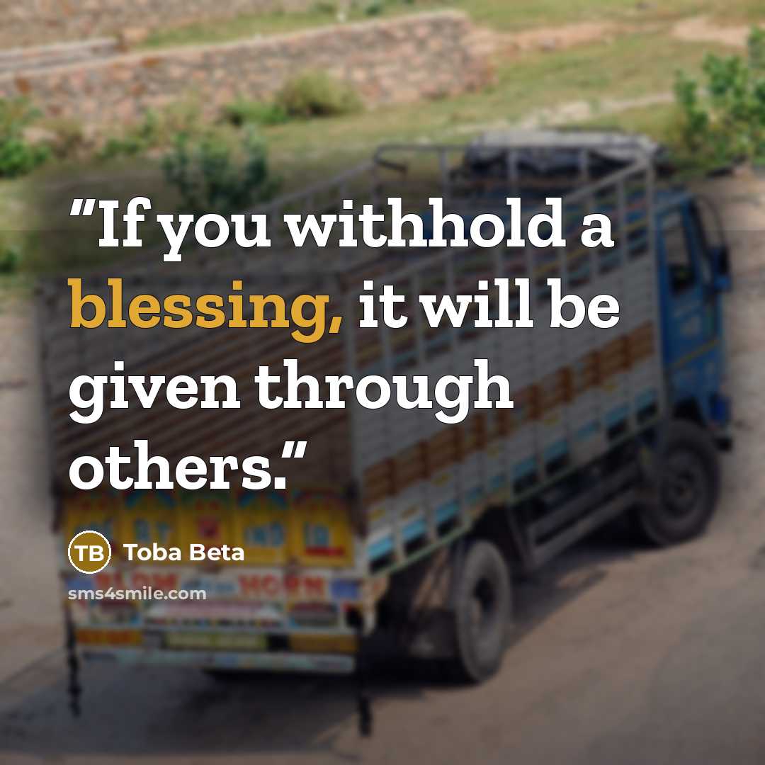 “If you withhold a blessing, it will be given through others.” quote by Toba Beta