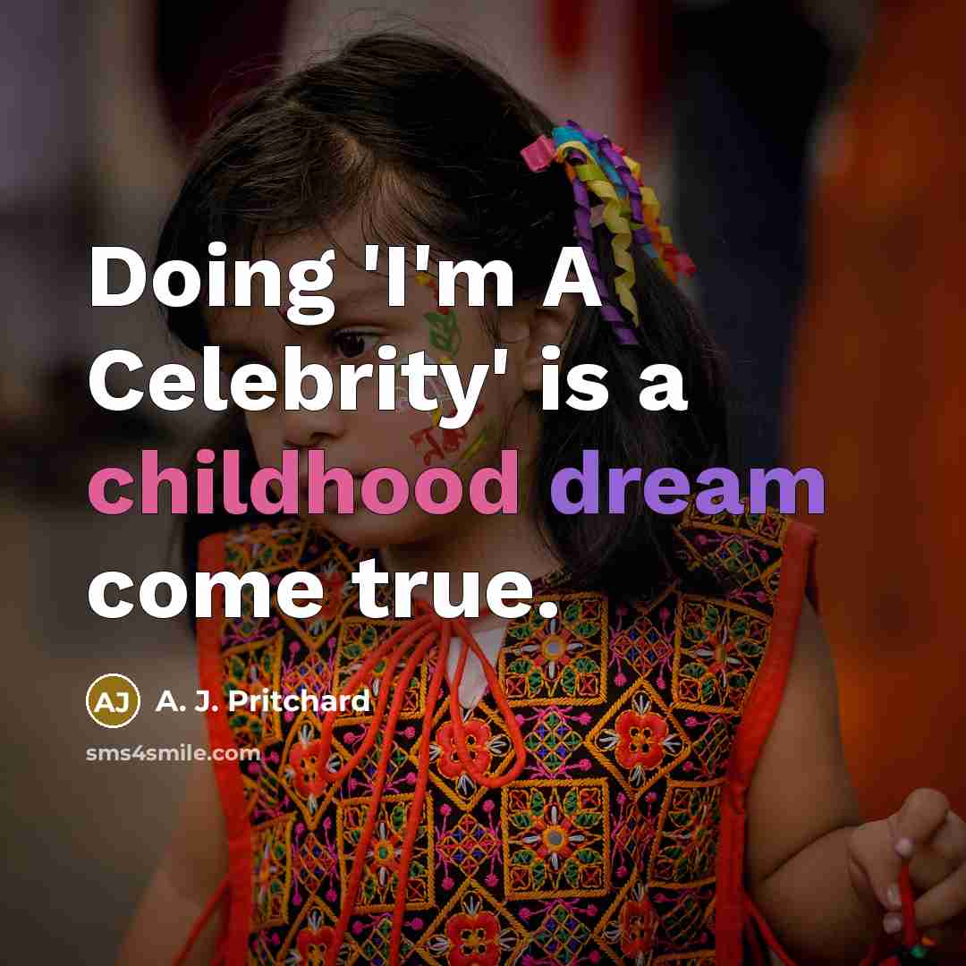 “Doing 'I'm A Celebrity' is a childhood dream come true.” quote by A. J. Pritchard