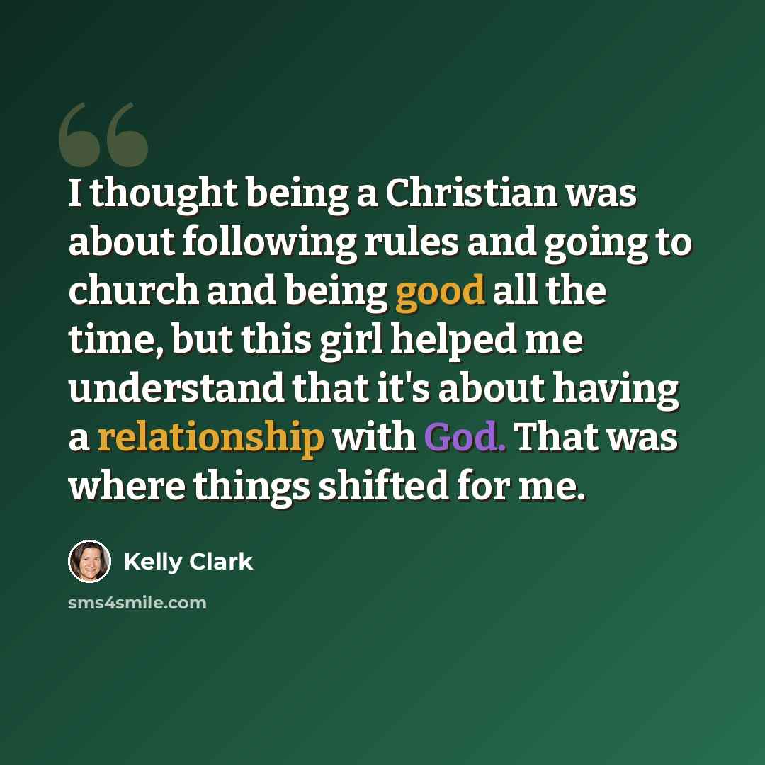 “I thought being a Christian was about following rules and going to church and being good all the time, but this girl helped me understand that it's about having a relationship with God. That was where things shifted for me.” quote by Kelly Clark