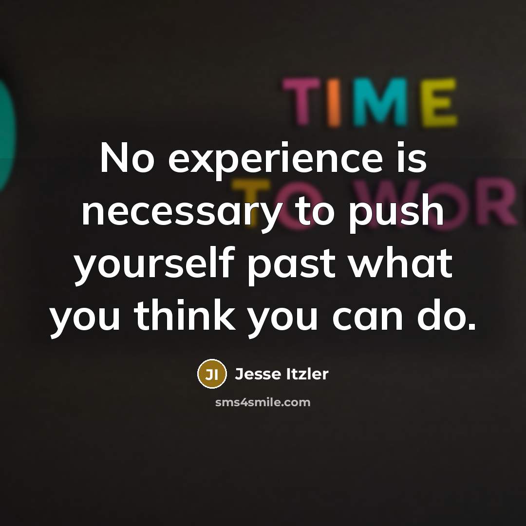 “No experience is necessary to push yourself past what you think you can do.” quote by Jesse Itzler