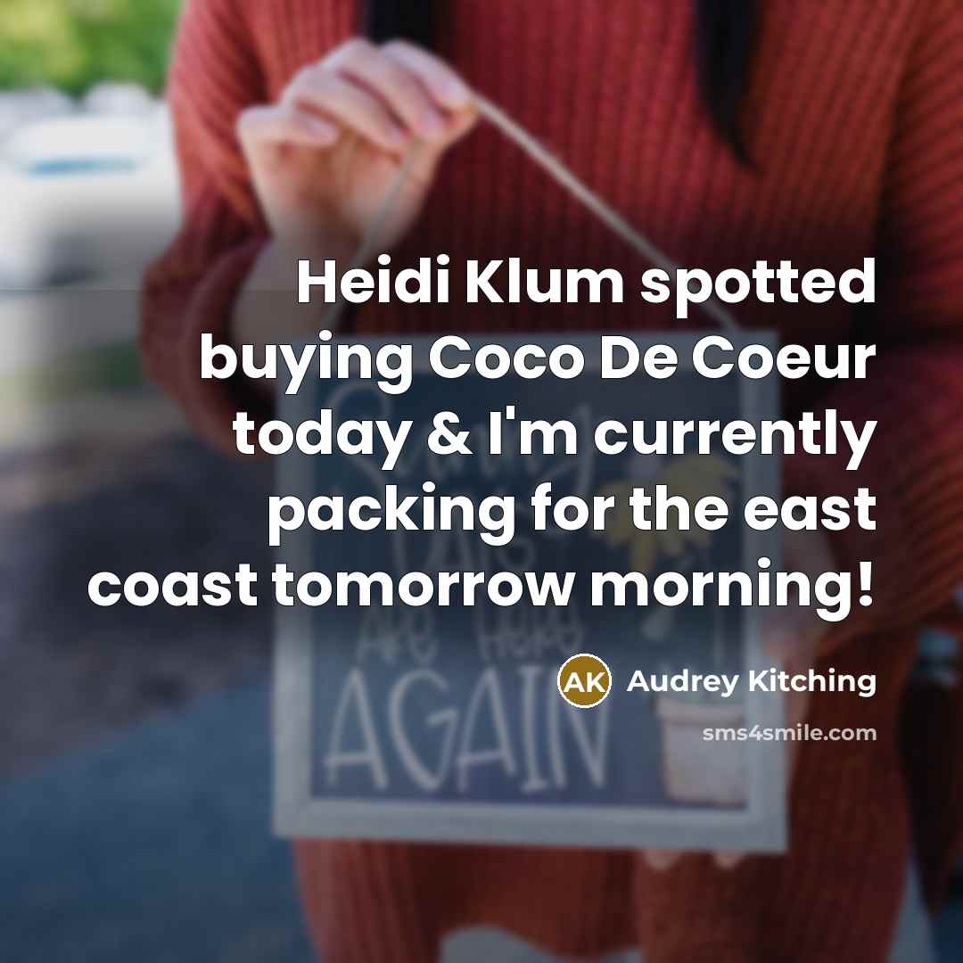 “Heidi Klum spotted buying Coco De Coeur today & I'm currently packing for the east coast tomorrow morning!” quote by Audrey Kitching