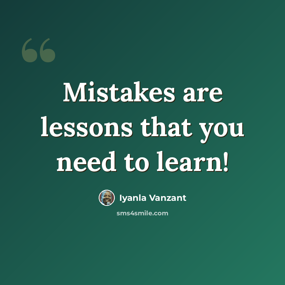 “Mistakes are lessons that you need to learn!” quote by Iyanla Vanzant