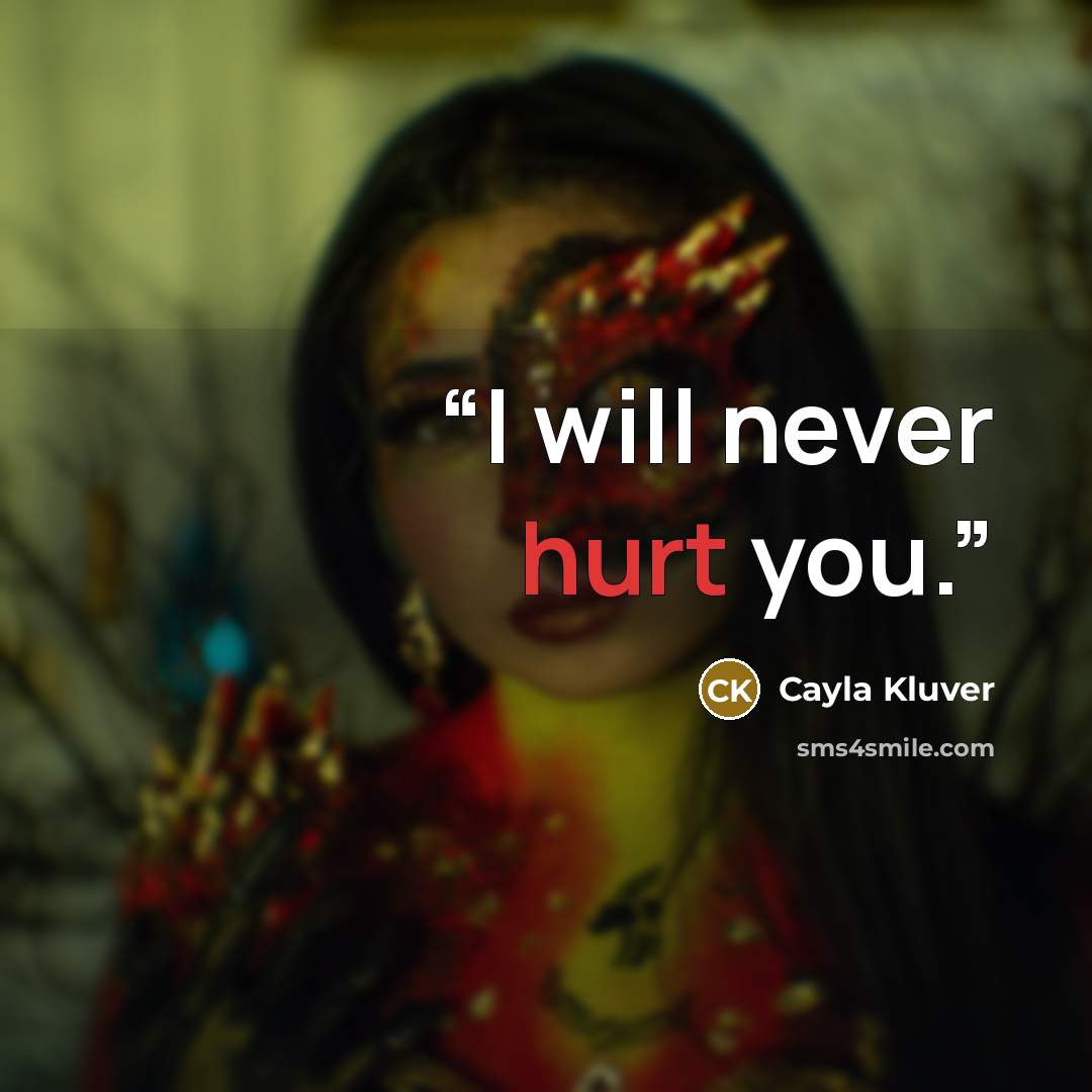 “I will never hurt you.” quote by Cayla Kluver