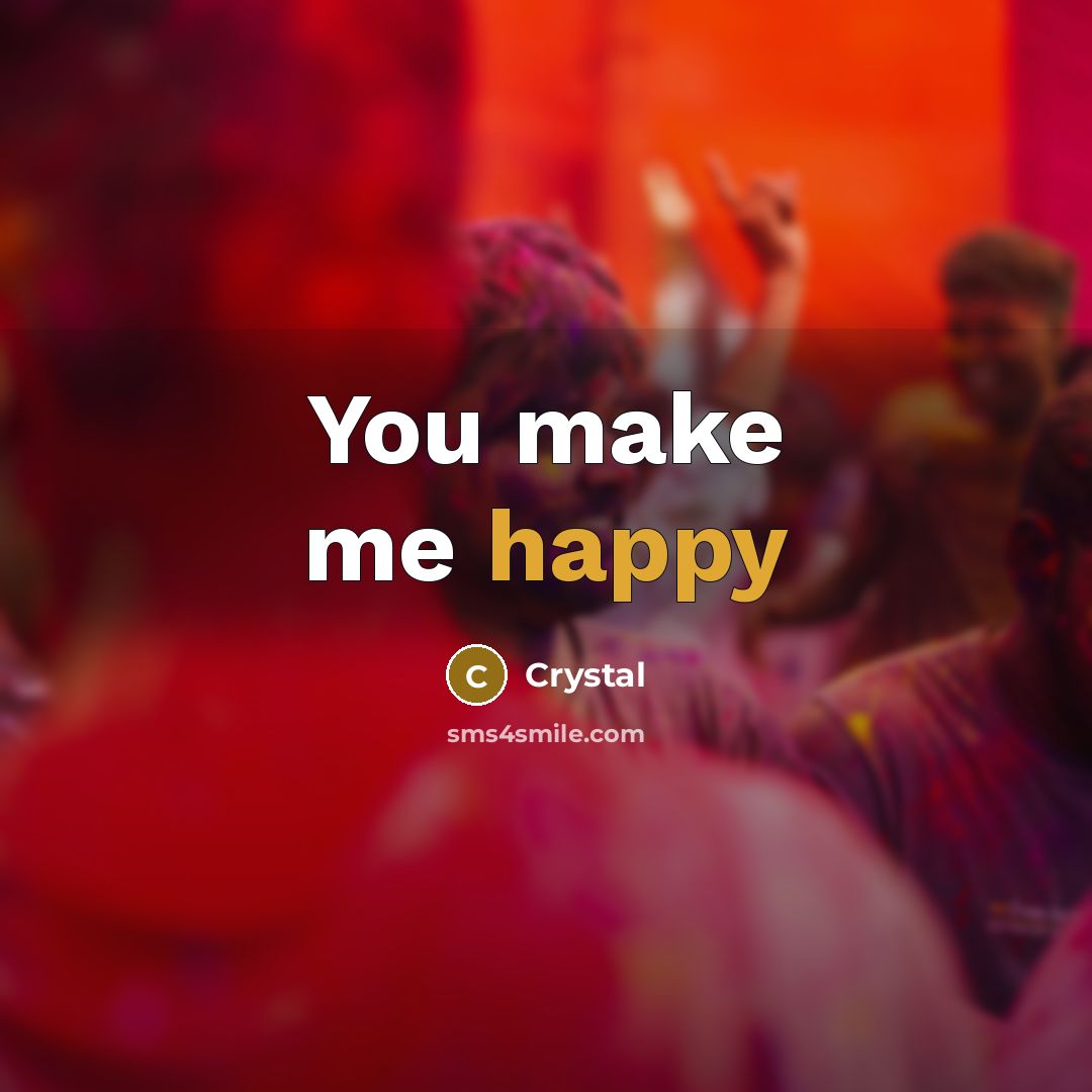 “You make me happy” quote by Crystal