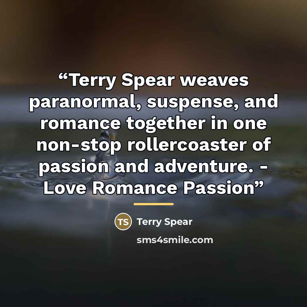 “Terry Spear weaves paranormal, suspense, and romance together in one non-stop rollercoaster of passion and adventure. - Love Romance Passion” quote by Terry Spear