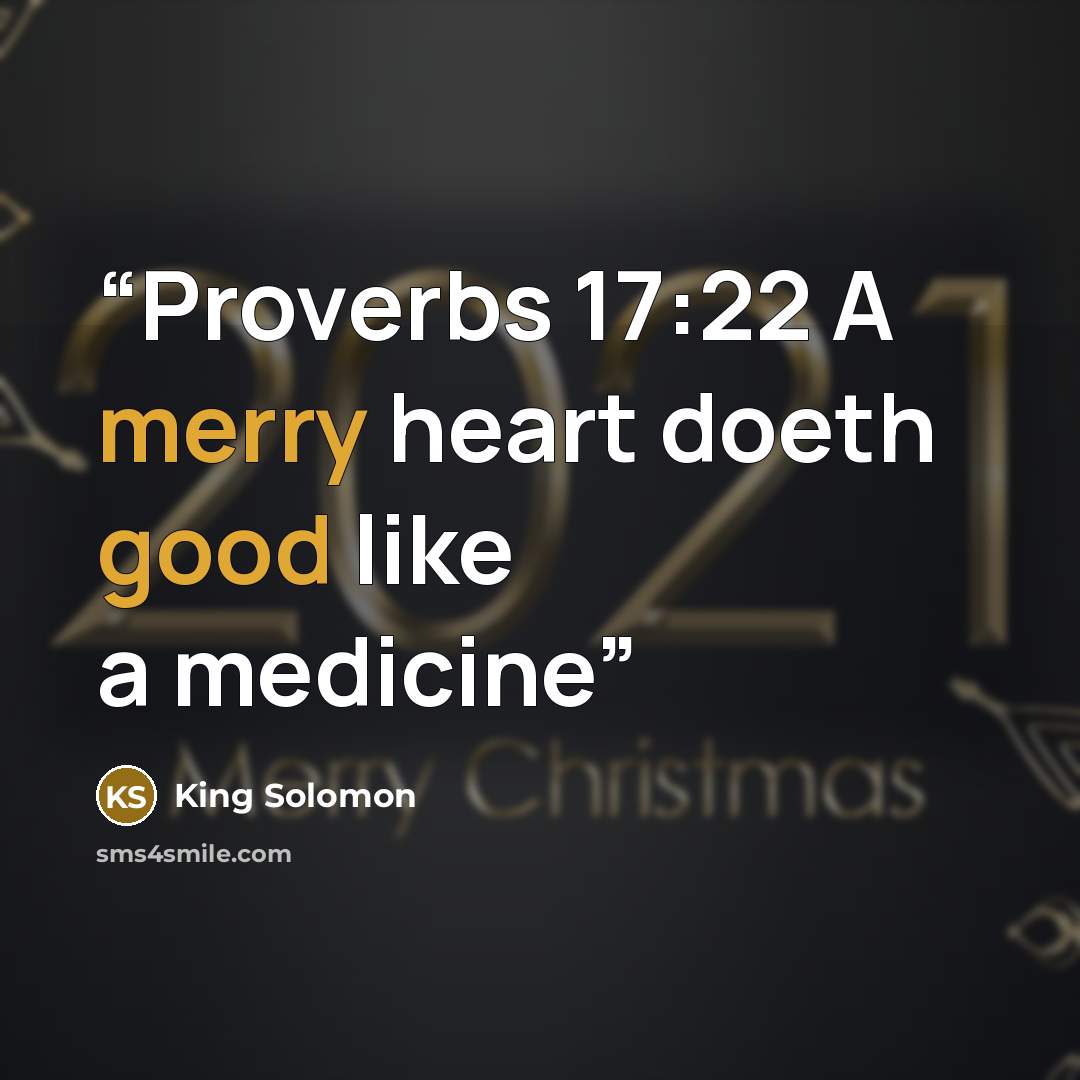 “Proverbs 17:22 A merry heart doeth good like a medicine” quote by King Solomon