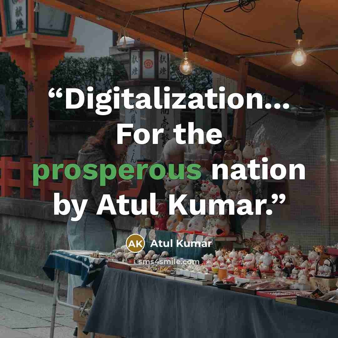 “Digitalization... For the prosperous nation by Atul Kumar.” quote by Atul Kumar