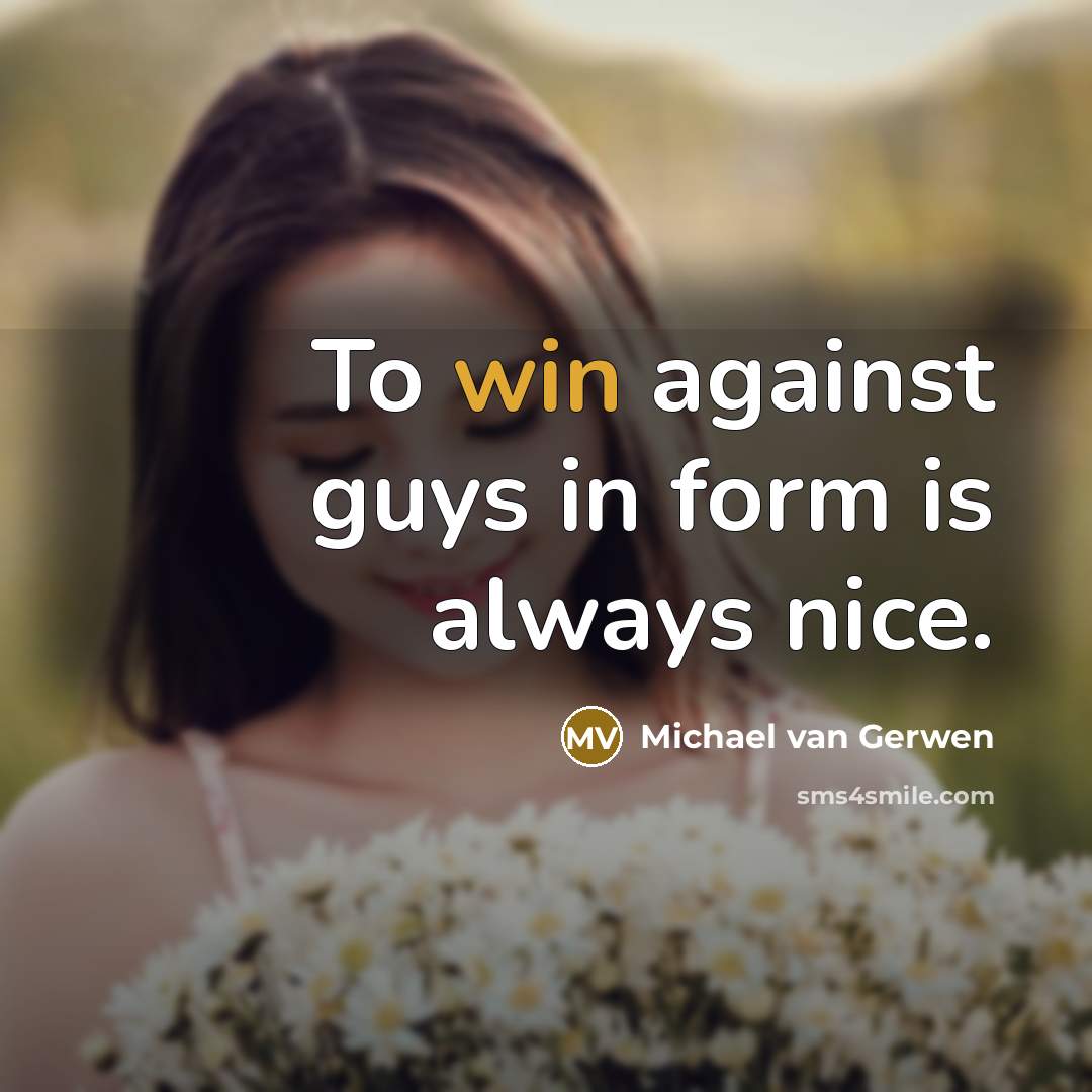 “To win against guys in form is always nice.” quote by Michael van Gerwen