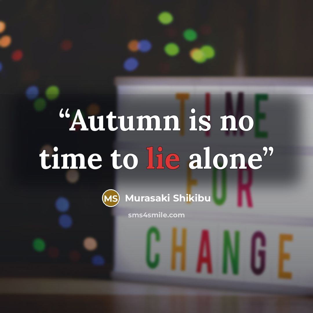 “Autumn is no time to lie alone” quote by Murasaki Shikibu