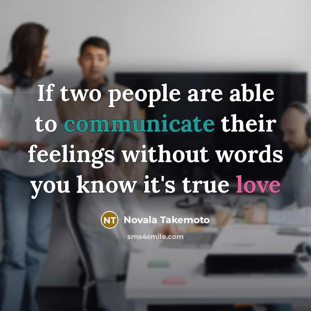 “If two people are able to communicate their feelings without words you know it's true love” quote by Novala Takemoto