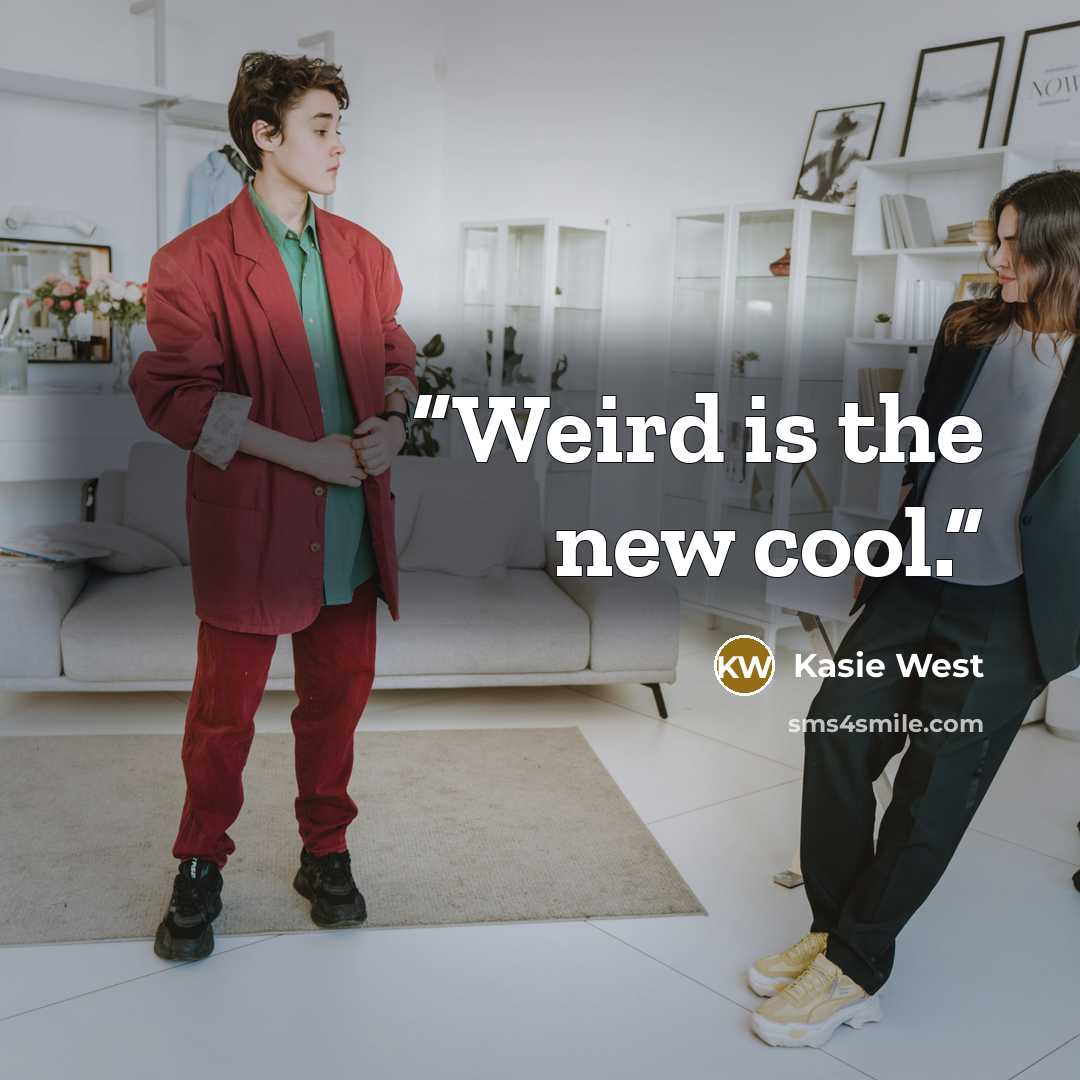 “Weird is the new cool.” quote by Kasie West