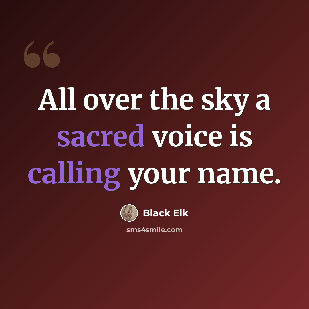 “All over the sky a sacred voice is calling your name.” quote by Black Elk
