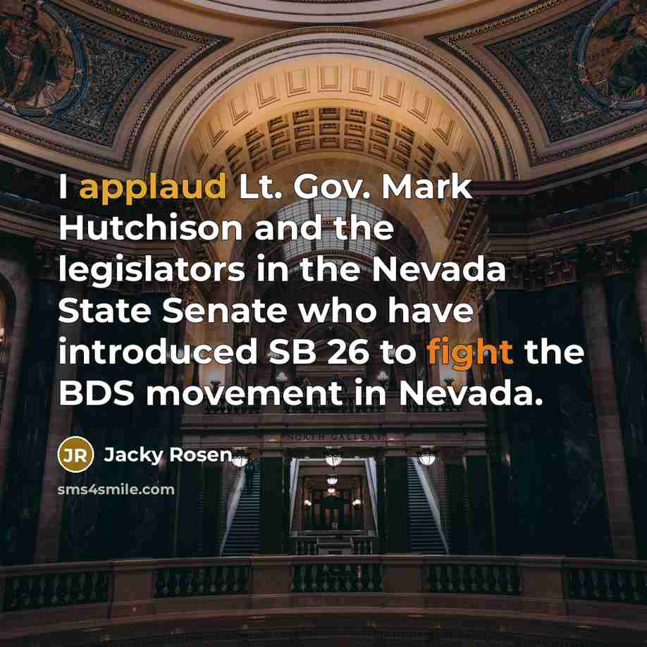 “I applaud Lt. Gov. Mark Hutchison and the legislators in the Nevada State Senate who have introduced SB 26 to fight the BDS movement in Nevada.” quote by Jacky Rosen