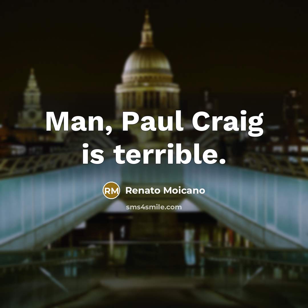 “Man, Paul Craig is terrible.” quote by Renato Moicano