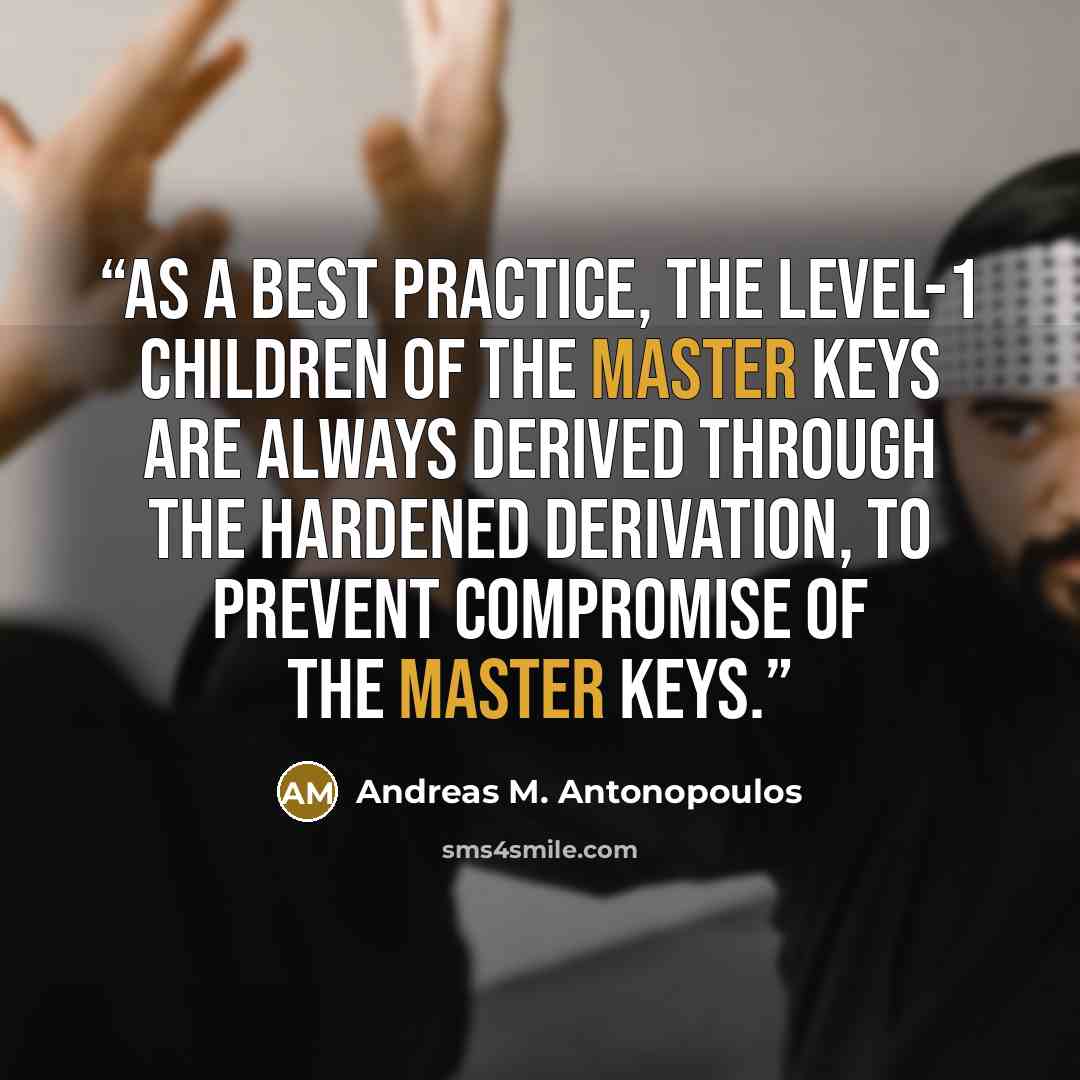 “As a best practice, the level-1 children of the master keys are always derived through the hardened derivation, to prevent compromise of the master keys.” quote by Andreas M. Antonopoulos