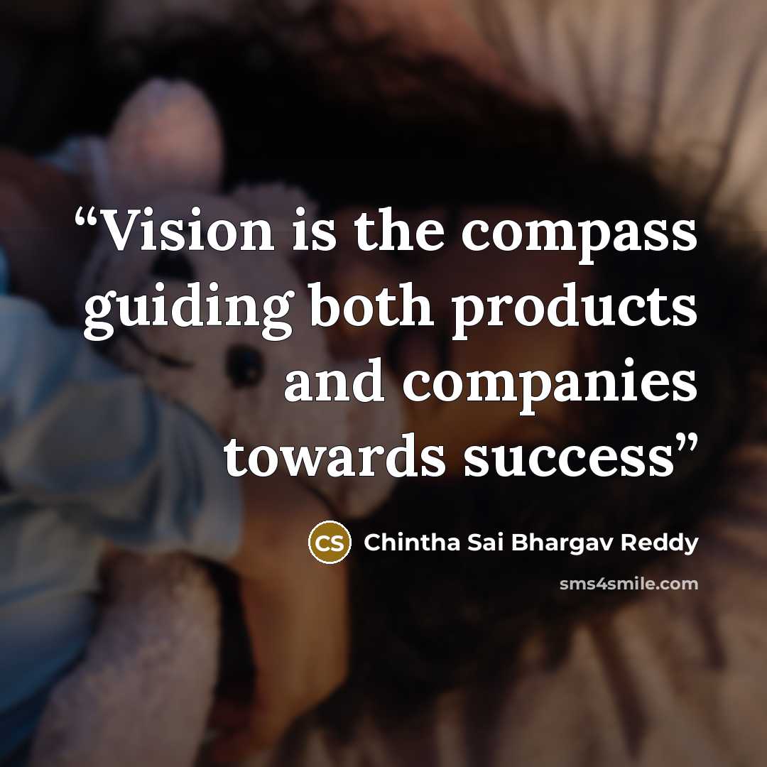 “Vision is the compass guiding both products and companies towards success” quote by Chintha Sai Bhargav Reddy