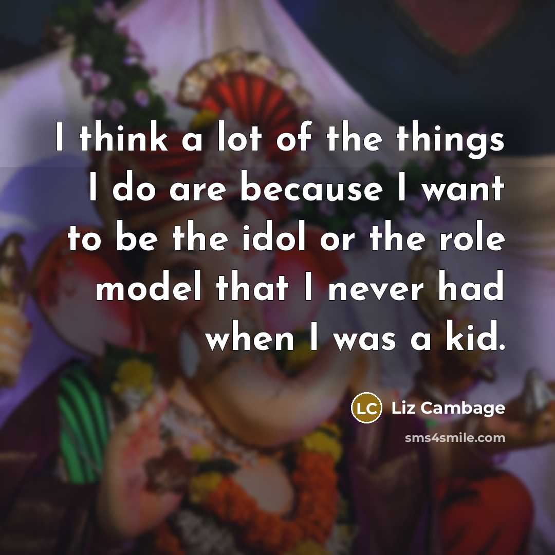 “I think a lot of the things I do are because I want to be the idol or the role model that I never had when I was a kid.” quote by Liz Cambage