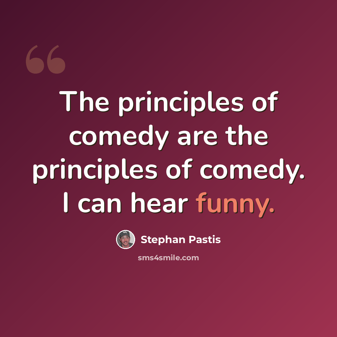 “The principles of comedy are the principles of comedy. I can hear funny.” quote by Stephan Pastis