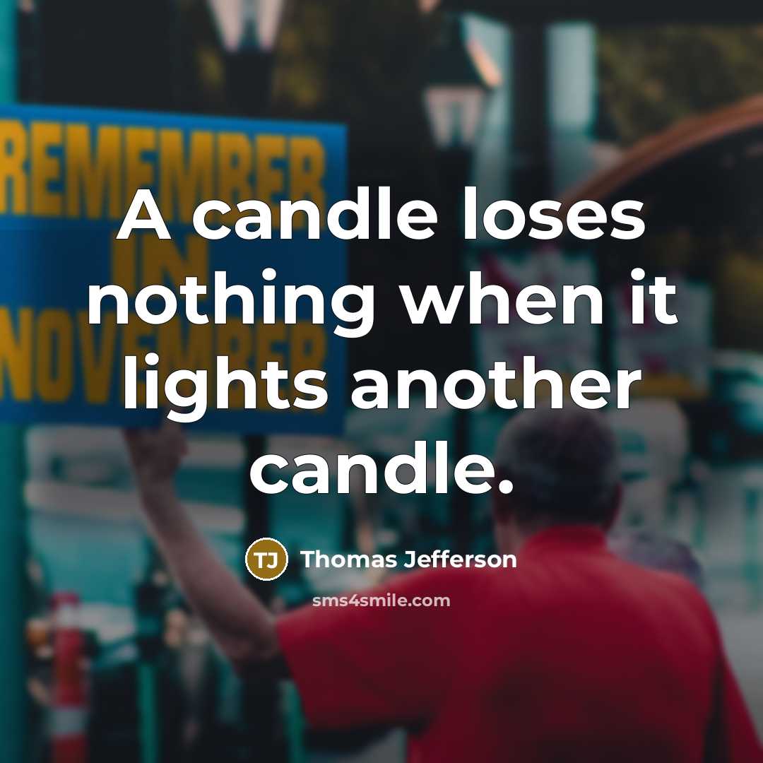 “A candle loses nothing when it lights another candle.” quote by Thomas Jefferson