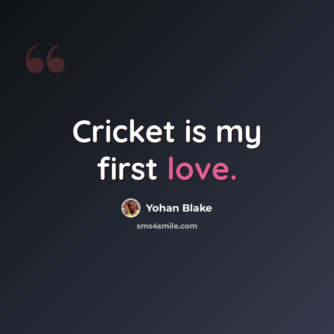 “Cricket is my first love.” quote by Yohan Blake