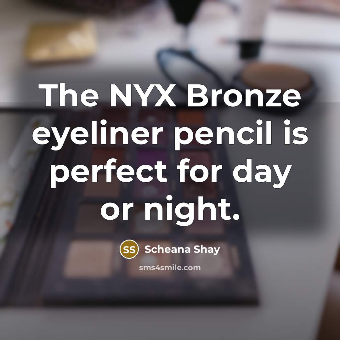 “The NYX Bronze eyeliner pencil is perfect for day or night.” quote by Scheana Shay