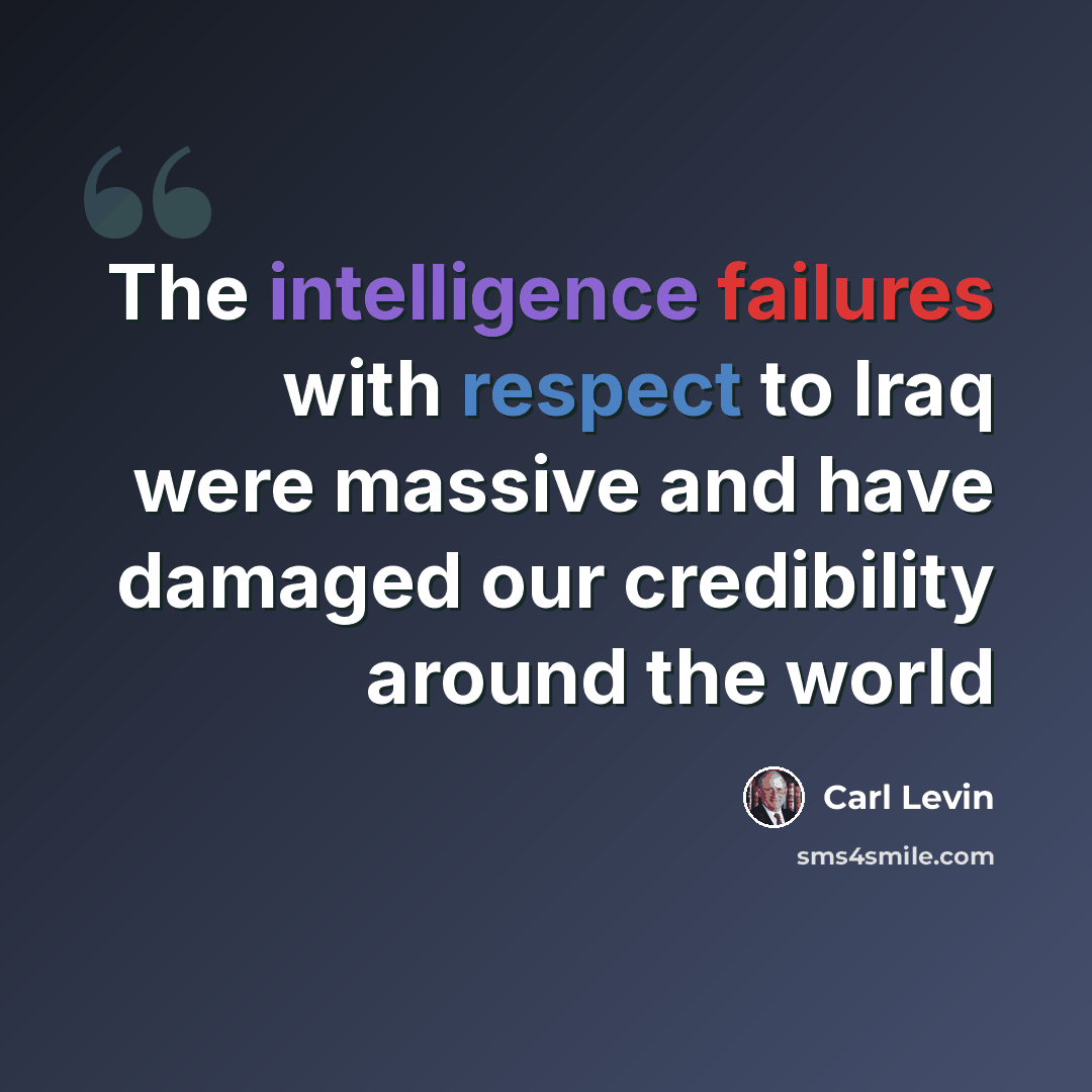 “The intelligence failures with respect to Iraq were massive and have damaged our credibility around the world” quote by Carl Levin