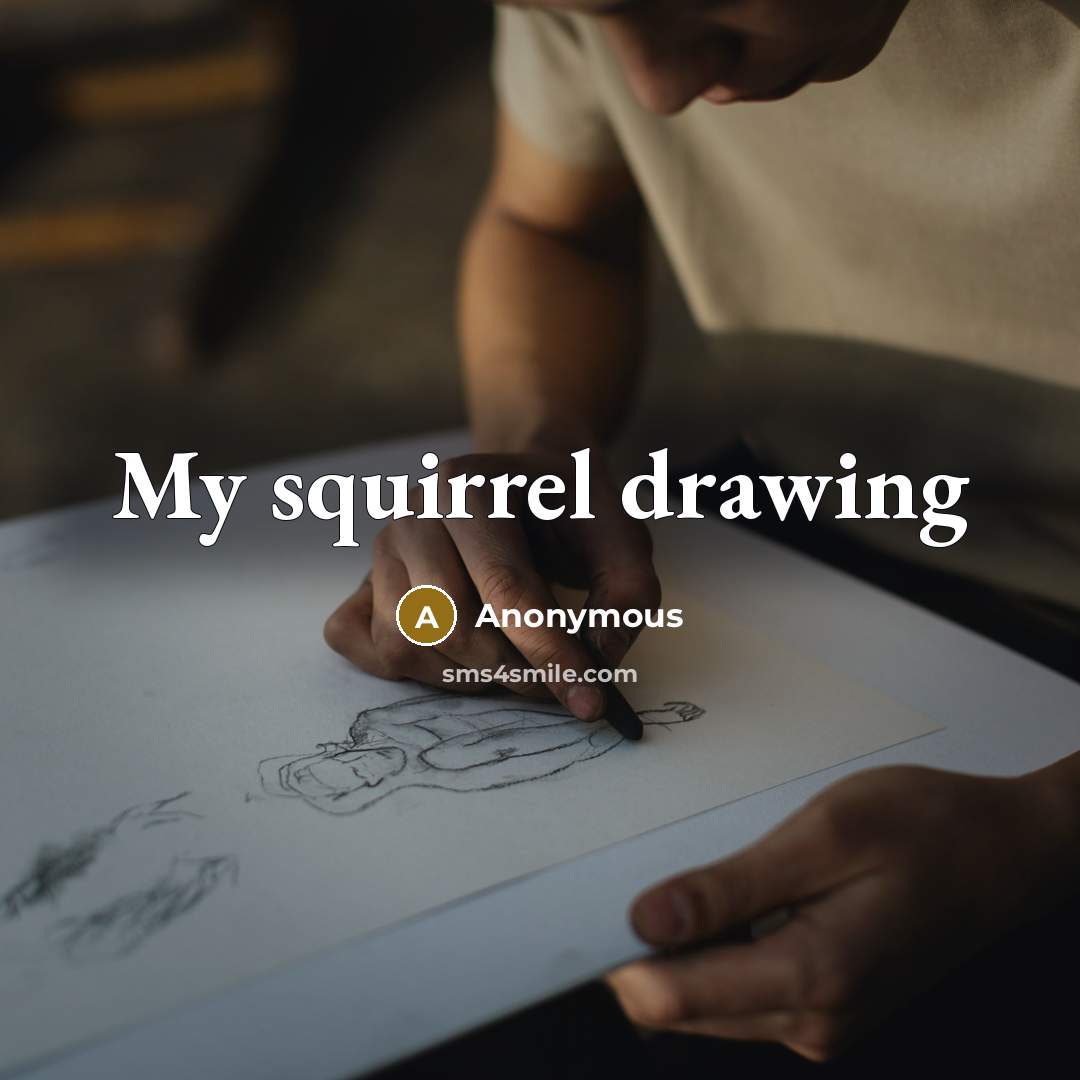 “My squirrel drawing” quote by Anonymous