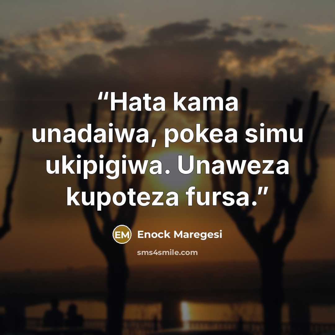 “Hata kama unadaiwa, pokea simu ukipigiwa. Unaweza kupoteza fursa.” quote by Enock Maregesi