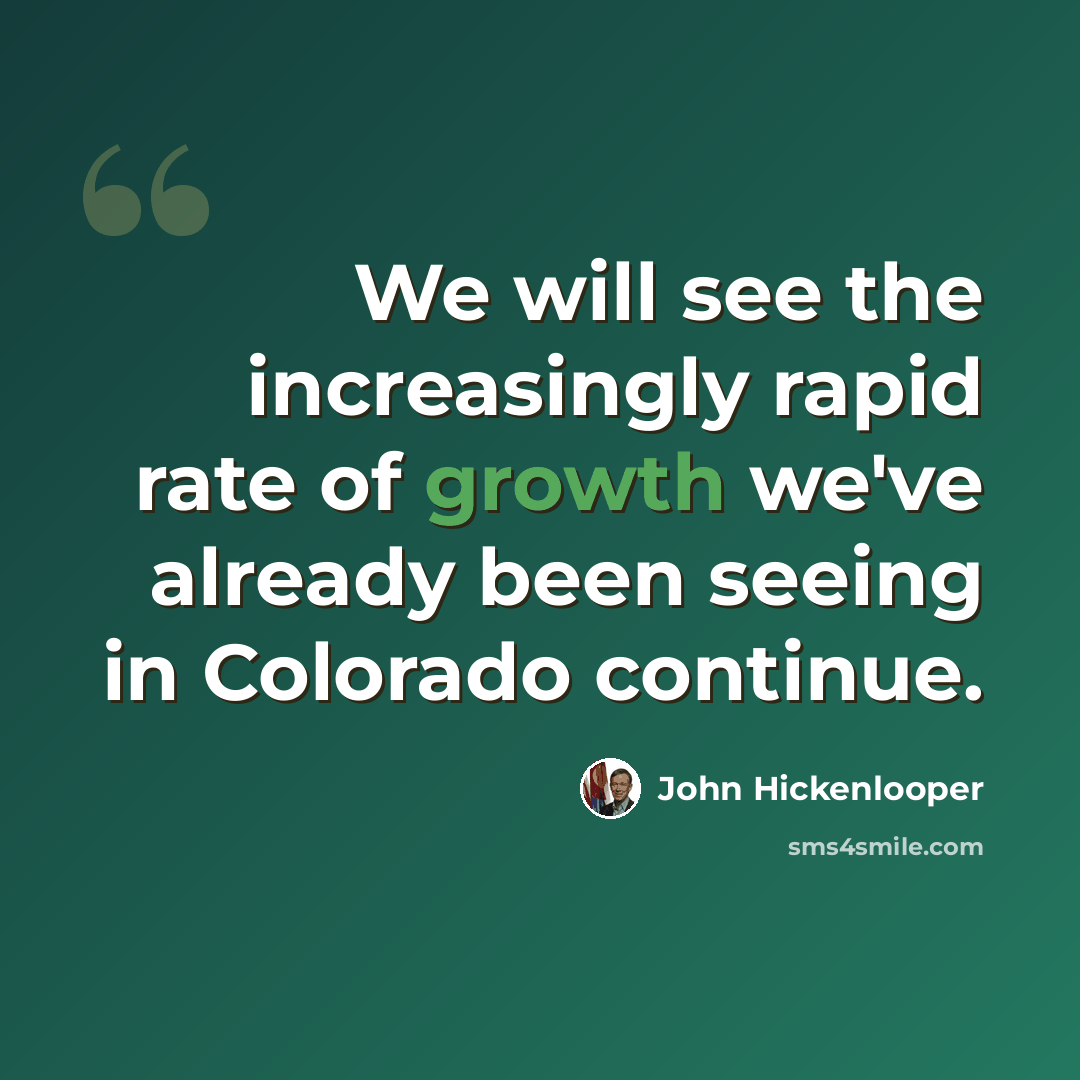“We will see the increasingly rapid rate of growth we've already been seeing in Colorado continue.” quote by John Hickenlooper