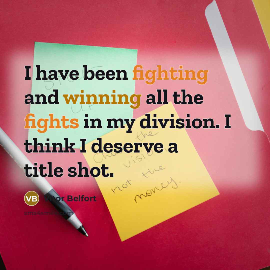 “I have been fighting and winning all the fights in my division. I think I deserve a title shot.” quote by Vitor Belfort