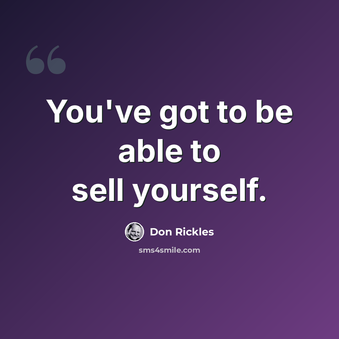 “You've got to be able to sell yourself.” quote by Don Rickles