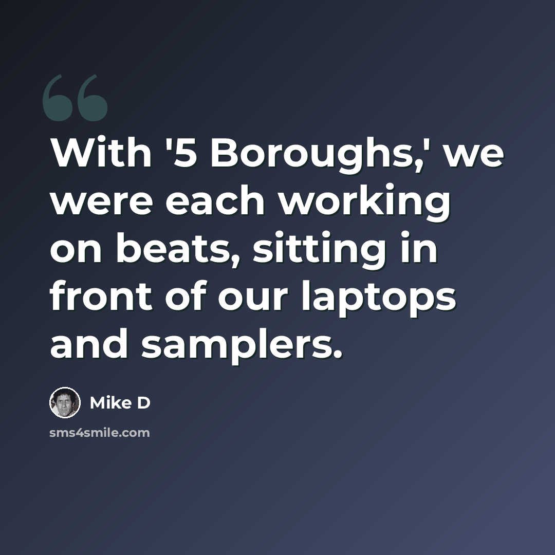 “With '5 Boroughs,' we were each working on beats, sitting in front of our laptops and samplers.” quote by Mike D