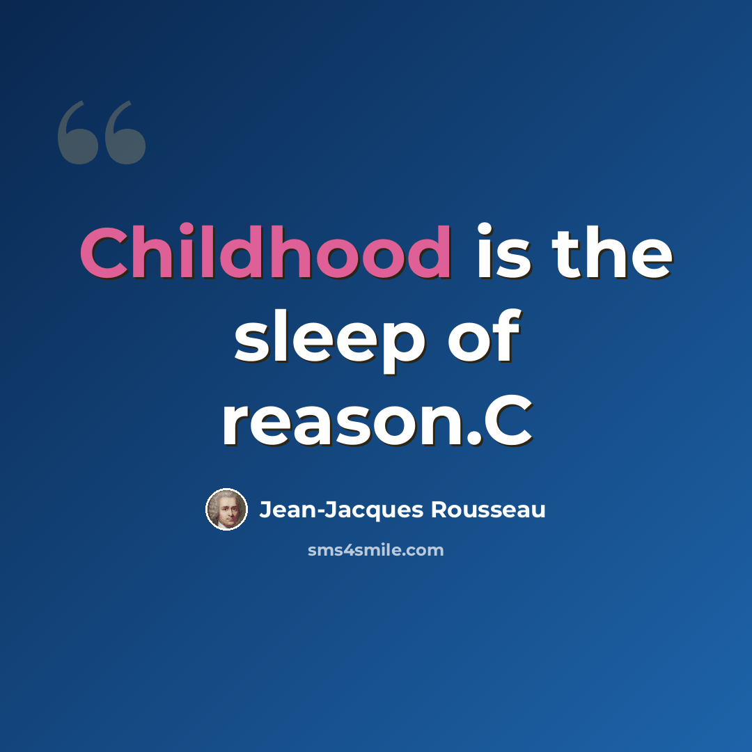 “Childhood is the sleep of reason.C” quote by Jean-Jacques Rousseau
