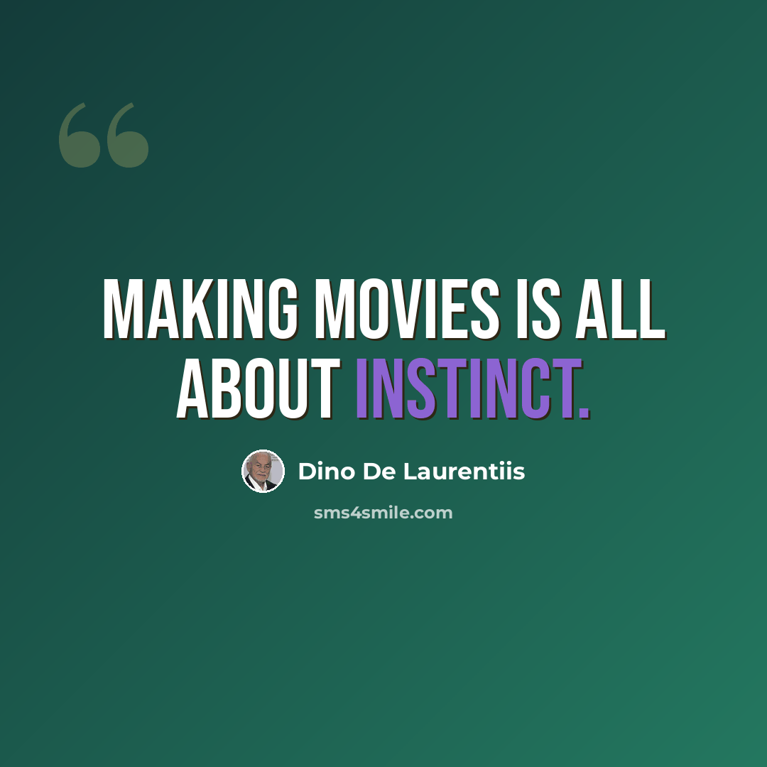 “Making movies is all about instinct.” quote by Dino De Laurentiis