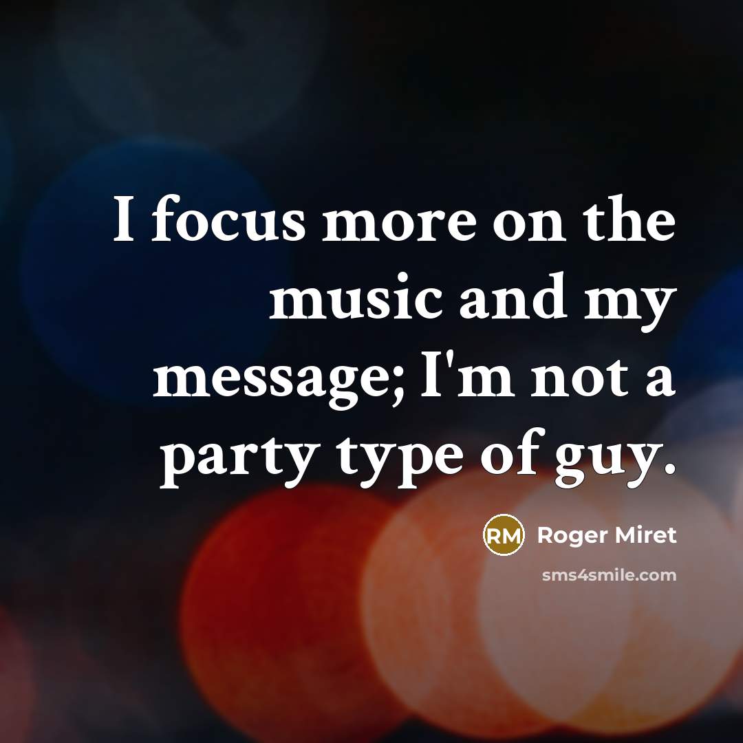 “I focus more on the music and my message; I'm not a party type of guy.” quote by Roger Miret