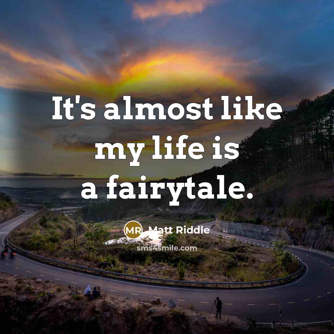 “It's almost like my life is a fairytale.” quote by Matt Riddle