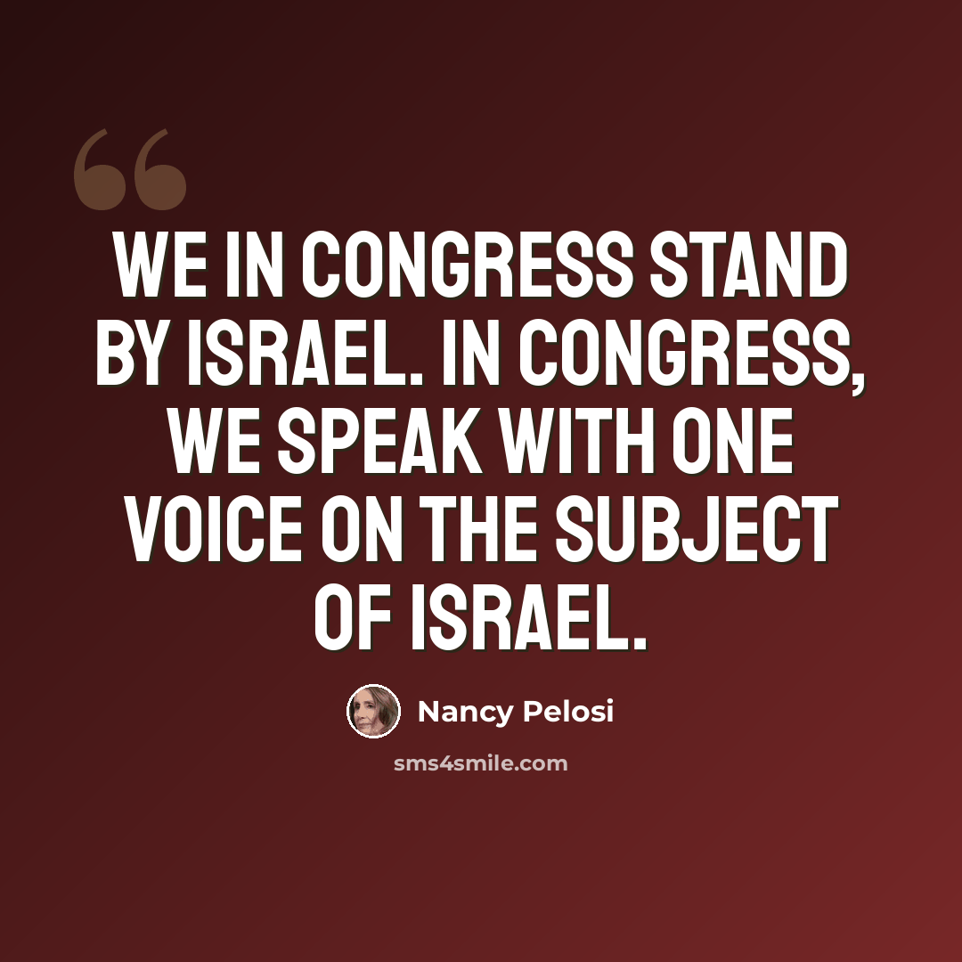 “We in Congress stand by Israel. In Congress, we speak with one voice on the subject of Israel.” quote by Nancy Pelosi