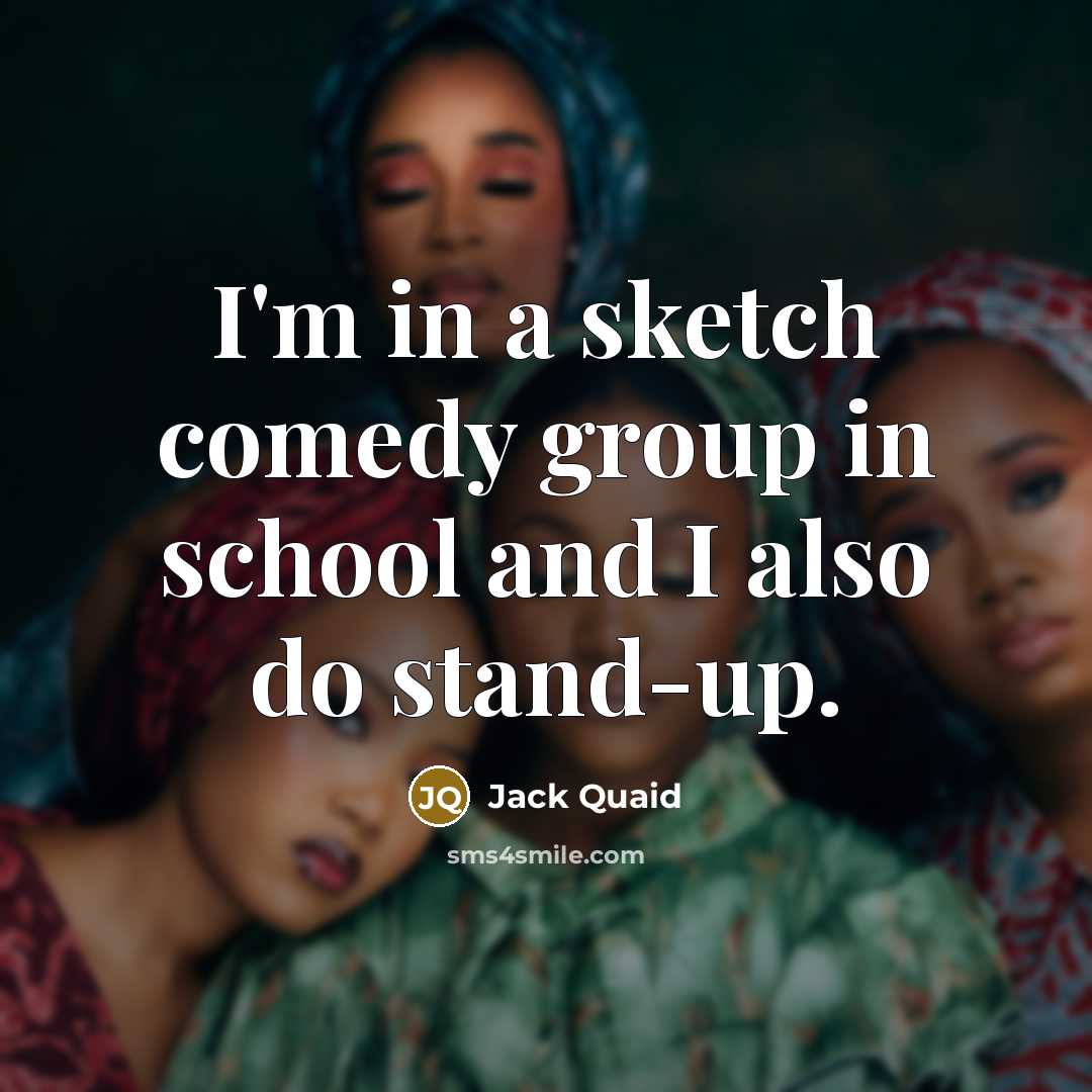 “I'm in a sketch comedy group in school and I also do stand-up.” quote by Jack Quaid
