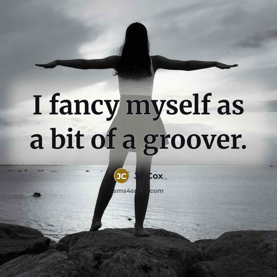 “I fancy myself as a bit of a groover.” quote by Jo Cox
