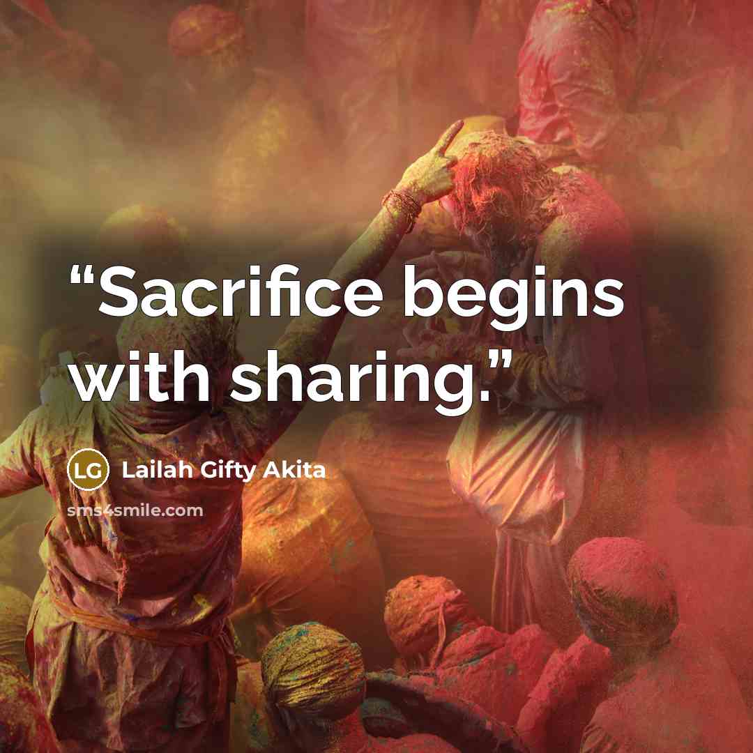 “Sacrifice begins with sharing.” quote by Lailah Gifty Akita