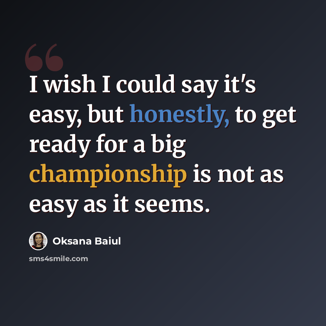 “I wish I could say it's easy, but honestly, to get ready for a big championship is not as easy as it seems.” quote by Oksana Baiul